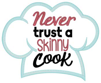 Never Trust A Skinny Cook Applique